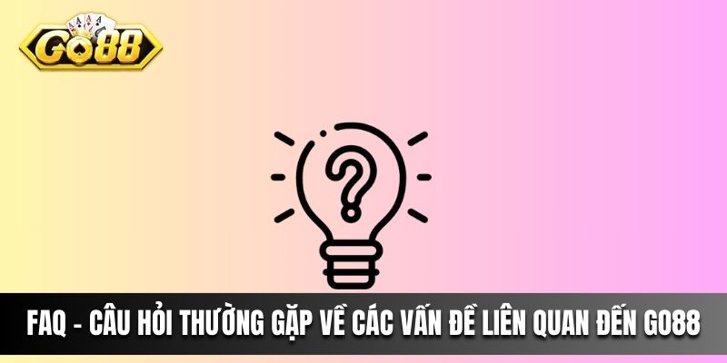 FAQ - Câu hỏi thường gặp