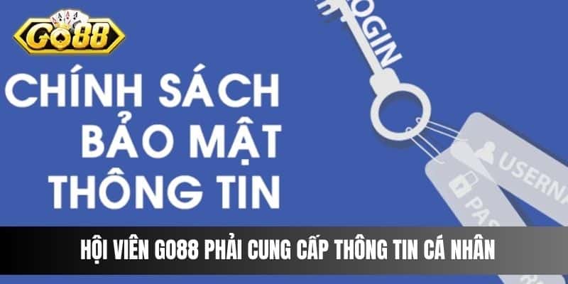 Hội viên GO88 phải cung cấp thông tin cá nhân