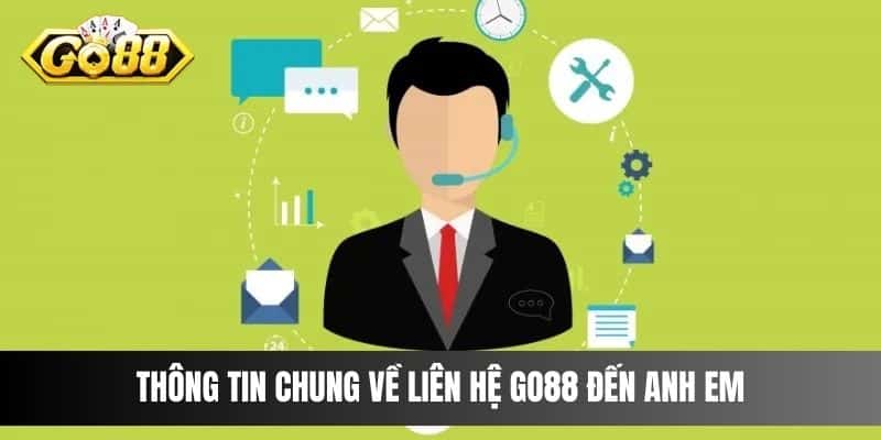 Thông tin chung về liên hệ Go88 đến anh em