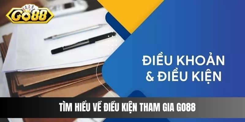 Tìm hiểu về điều kiện tham gia Go88